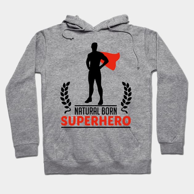 natural born superhero Hoodie by CheesyB